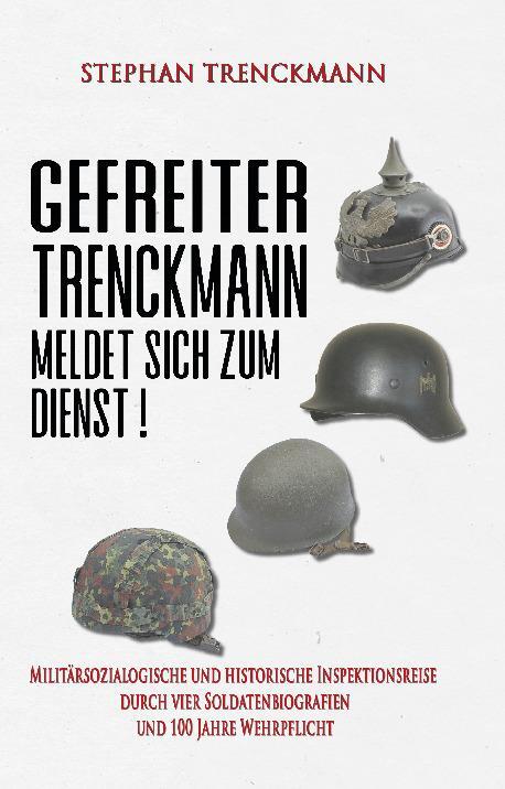 Cover: 9783964033932 | Gefreiter Trenckmann meldet sich zum Dienst! | Stephan Trenckmann