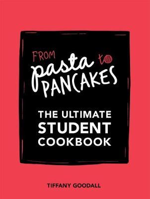 Cover: 9781787130159 | From Pasta to Pancakes | The Ultimate Student Cookbook | Goodall