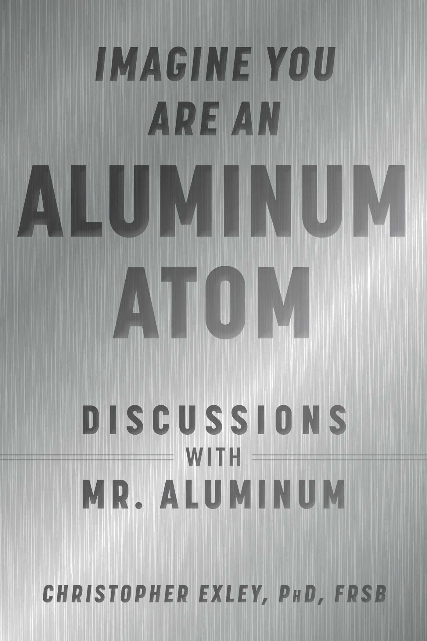 Cover: 9781510762534 | Imagine You Are an Aluminum Atom | Discussions with Mr. Aluminum