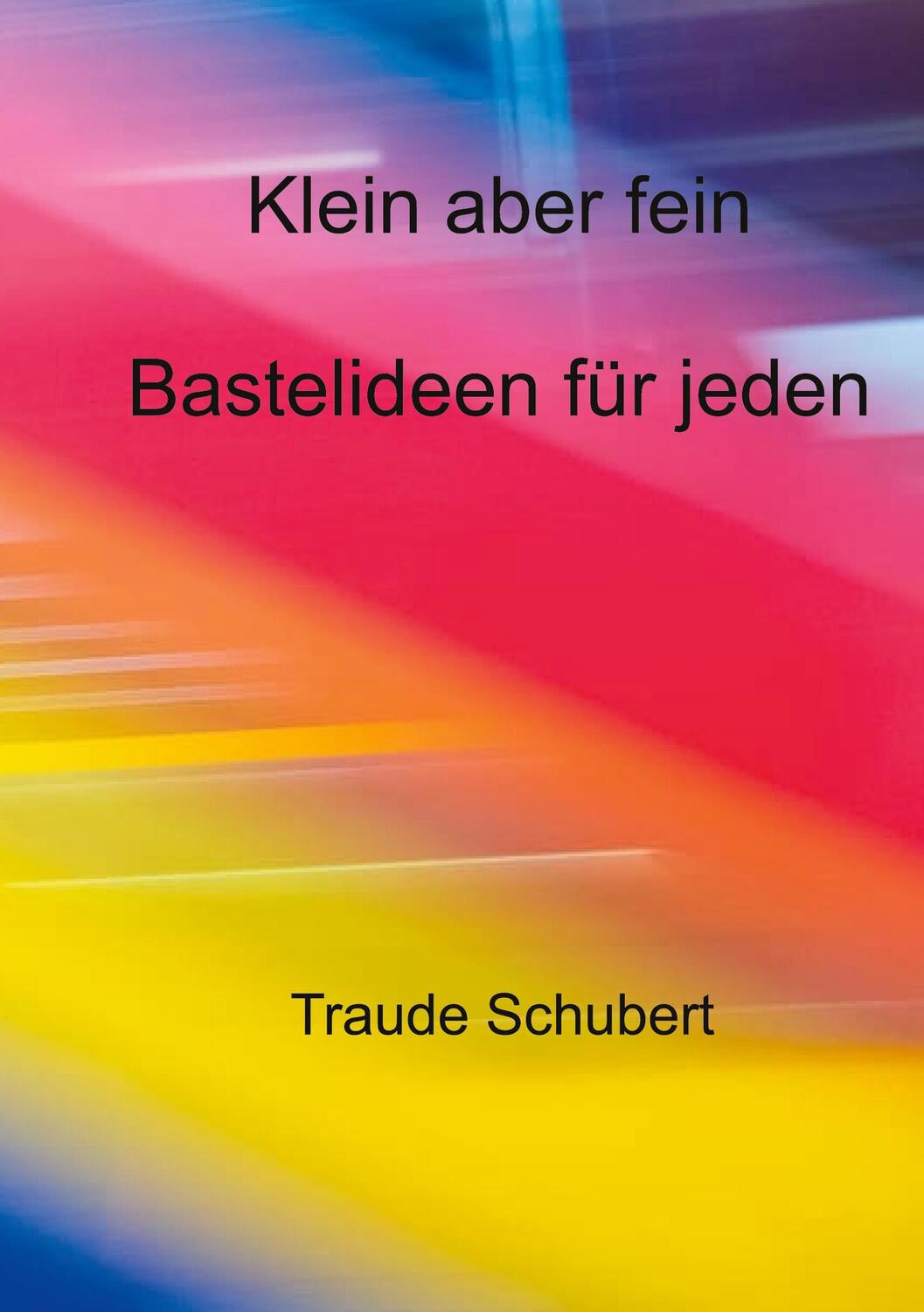 Cover: 9783769300949 | Klein aber fein | Bastelideen für jeden | Traude Schubert | Buch