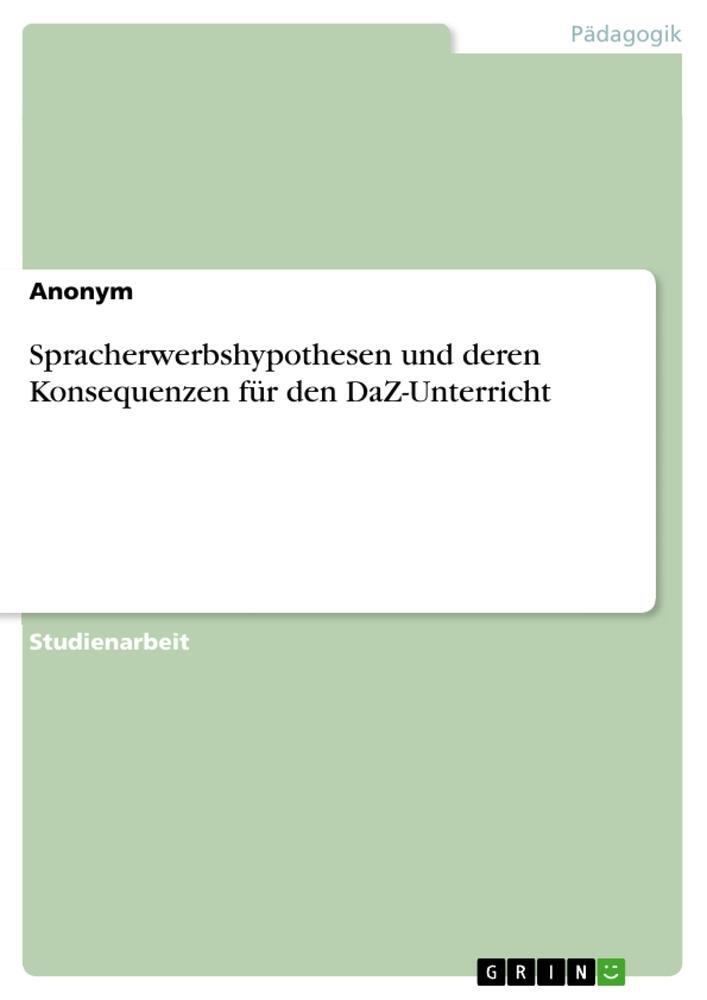 Cover: 9783346420220 | Spracherwerbshypothesen und deren Konsequenzen für den DaZ-Unterricht