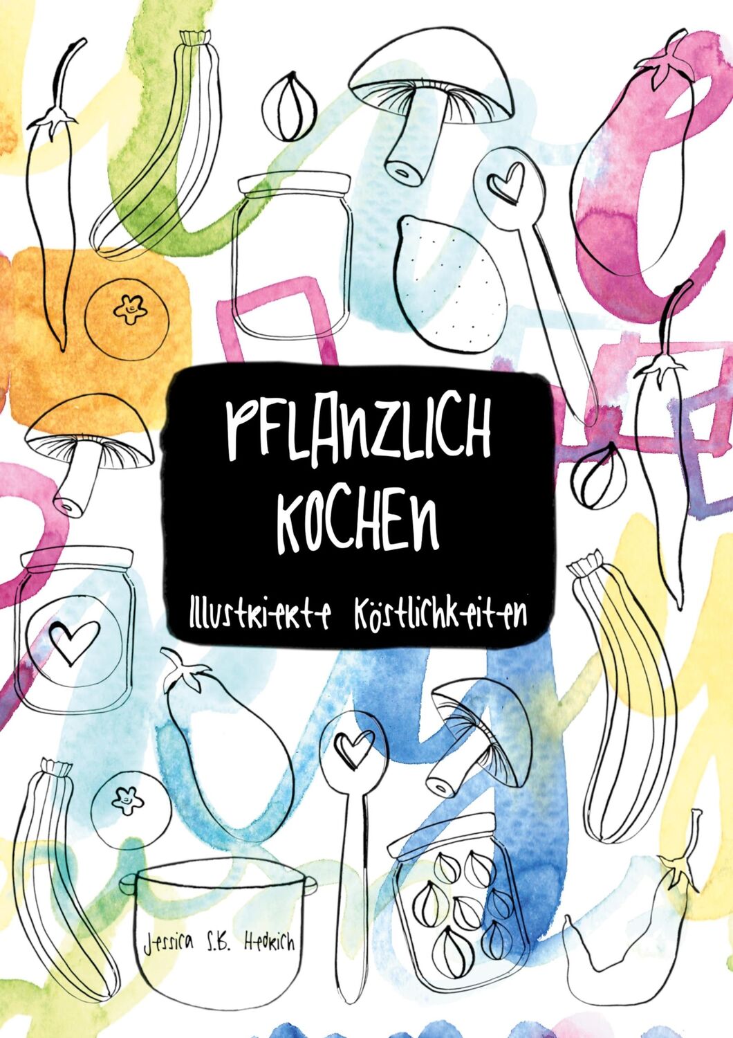 Cover: 9783756827374 | Pflanzlich kochen | Illustrierte Köstlichkeiten | Hedrich | Buch