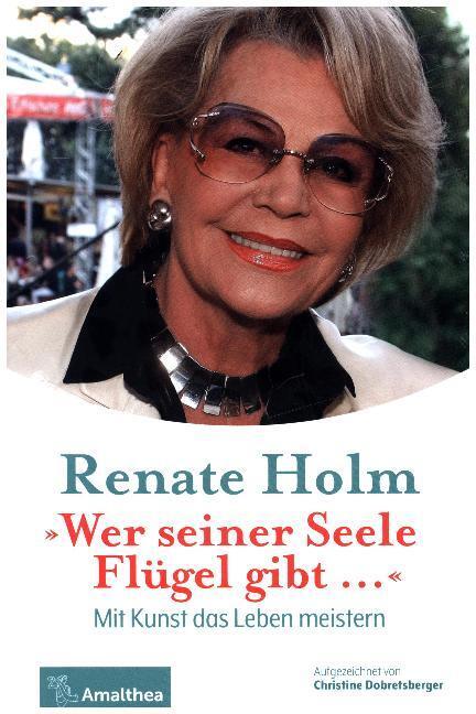 Cover: 9783990500989 | »Wer seiner Seele Flügel gibt ...« | Renate Holm | Buch | 2017