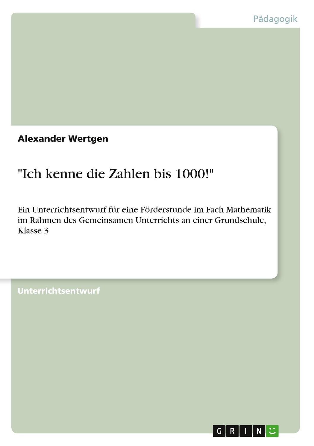 Cover: 9783640609055 | "Ich kenne die Zahlen bis 1000!" | Alexander Wertgen | Taschenbuch