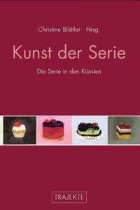 Cover: 9783770550050 | Kunst der Serie | Die Serie in den Künsten, Trajekte | Blättler | Buch