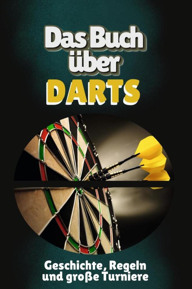 Cover: 9783759143181 | Das Buch über Darts | Geschichte, Regeln und große Turniere | Schwarz