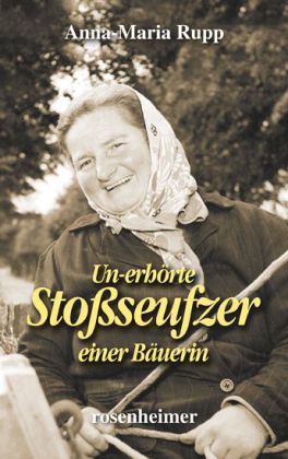 Cover: 9783475541872 | Un-erhörte Stoßseufzer einer Bäuerin | Anna-Maria Rupp | Buch | 275 S.