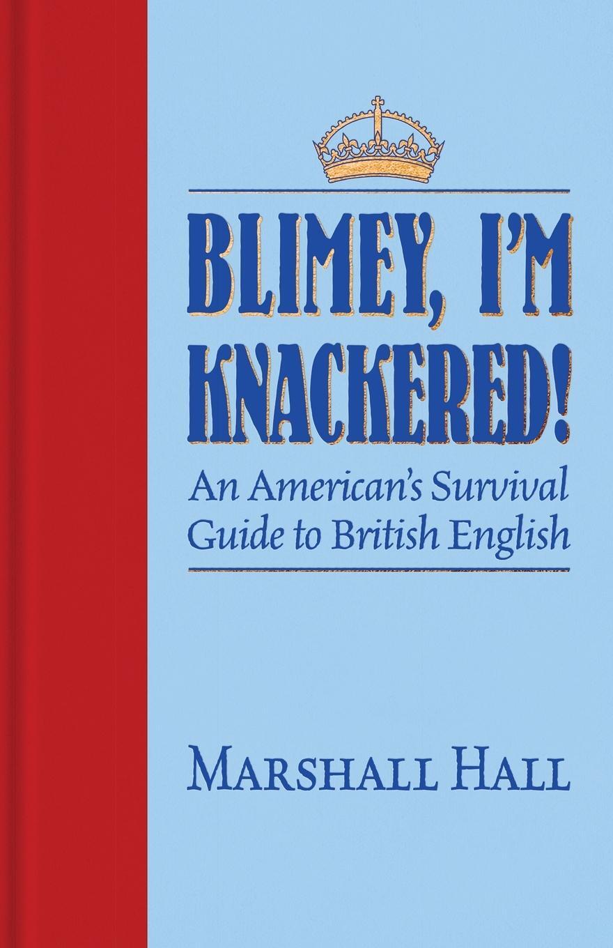 Cover: 9781945501517 | Blimey, I'm Knackered! | Marshall Hall | Taschenbuch | Paperback