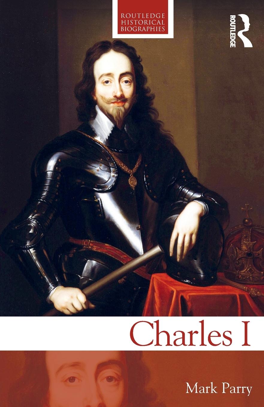 Cover: 9781138712225 | Charles I | Mark Parry | Taschenbuch | Paperback | Englisch | 2019