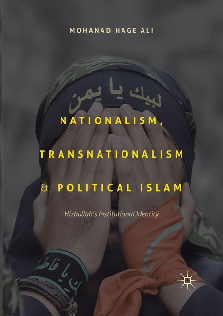 Cover: 9783319868622 | Nationalism, Transnationalism, and Political Islam | Mohanad Hage Ali