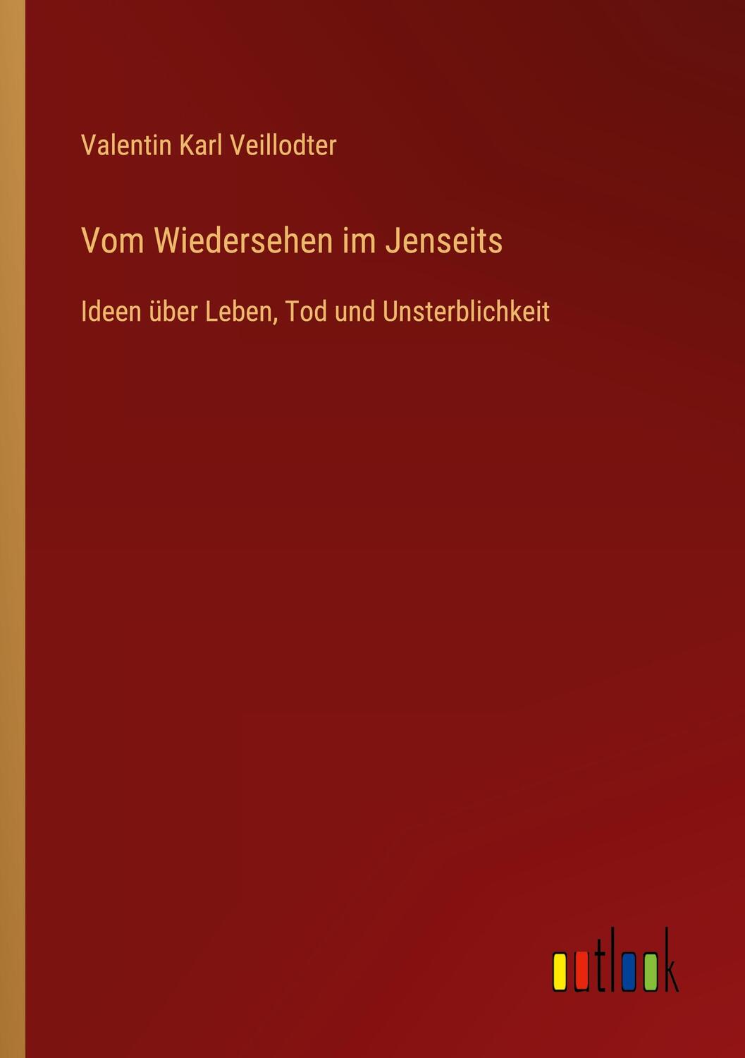 Cover: 9783368426583 | Vom Wiedersehen im Jenseits | Valentin Karl Veillodter | Taschenbuch