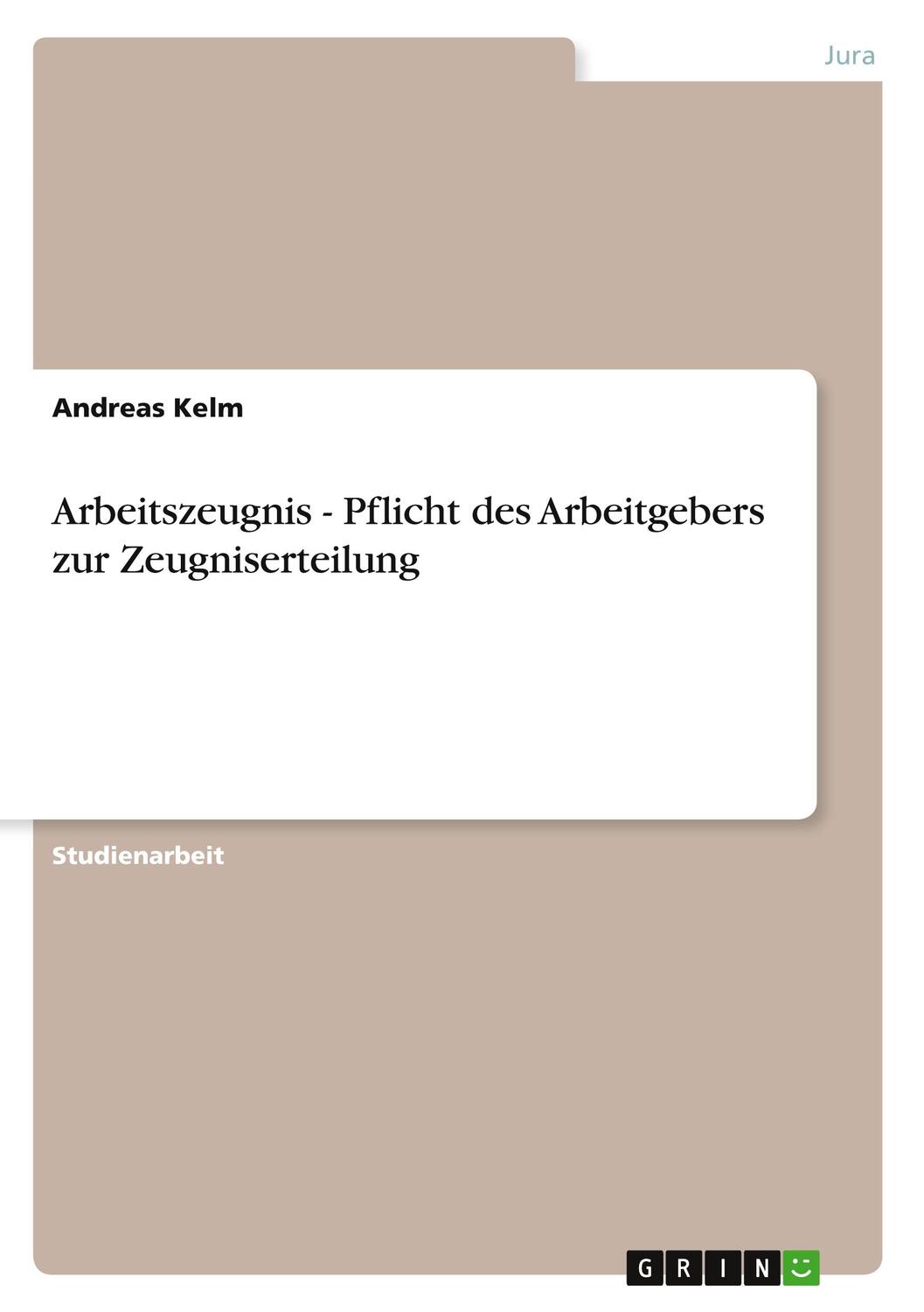 Cover: 9783640569144 | Arbeitszeugnis - Pflicht des Arbeitgebers zur Zeugniserteilung | Kelm