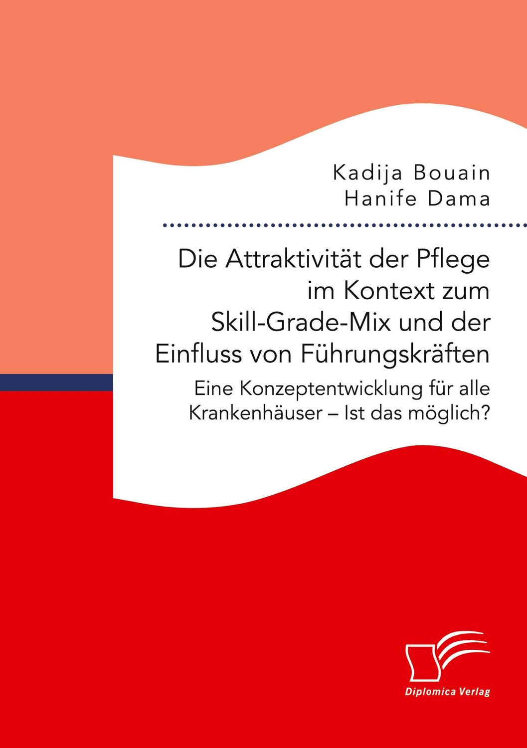 Cover: 9783961469437 | Die Attraktivität der Pflege im Kontext zum Skill-Grade-Mix und der...