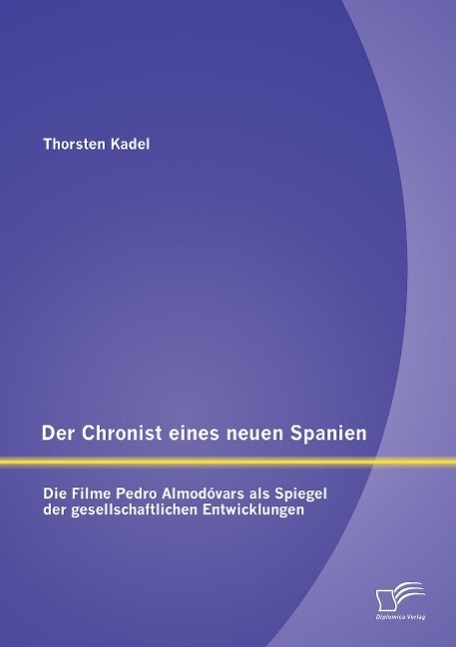 Cover: 9783958509917 | Der Chronist eines neuen Spanien: Die Filme Pedro Almodóvars als...