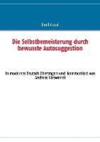 Cover: 9783732256020 | Die Selbstbemeisterung durch bewusste Autosuggestion | Emil Coué