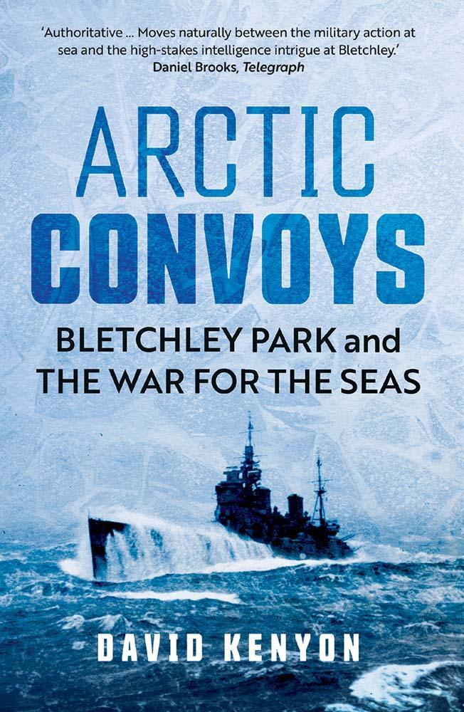 Cover: 9780300279351 | Arctic Convoys | Bletchley Park and the War for the Seas | Kenyon