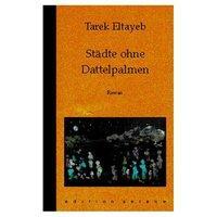 Cover: 9783899303322 | Städte ohne Dattelpalmen | Roman | Tarek Eltayeb | Buch | 126 S.