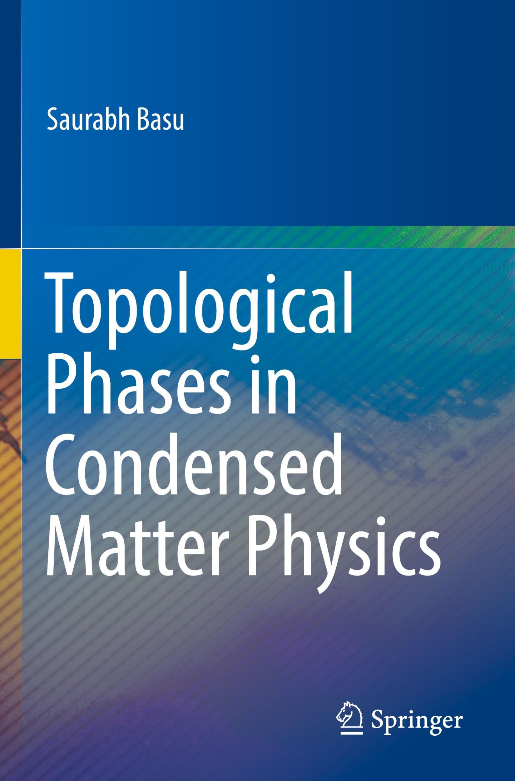 Cover: 9789819953233 | Topological Phases in Condensed Matter Physics | Saurabh Basu | Buch