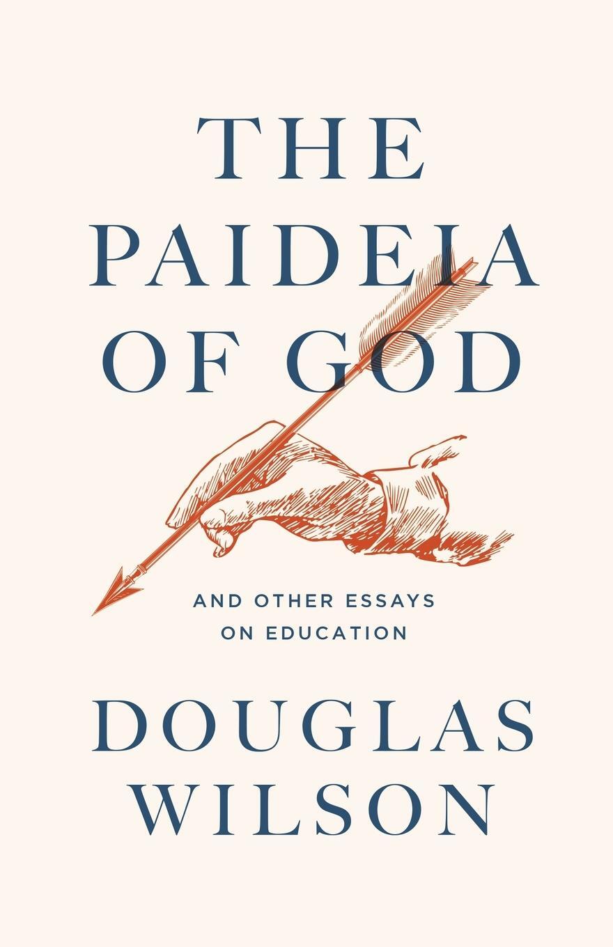 Cover: 9781885767592 | The Paideia of God | &amp; Other Essays on Education | Wilson (u. a.)