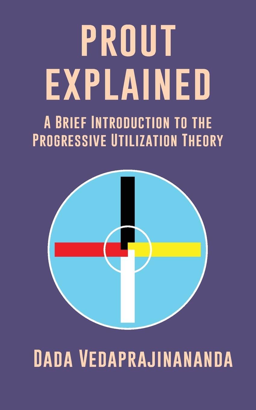 Cover: 9781881717812 | Prout Explained | Dada Vedaprajinananda | Taschenbuch | Paperback