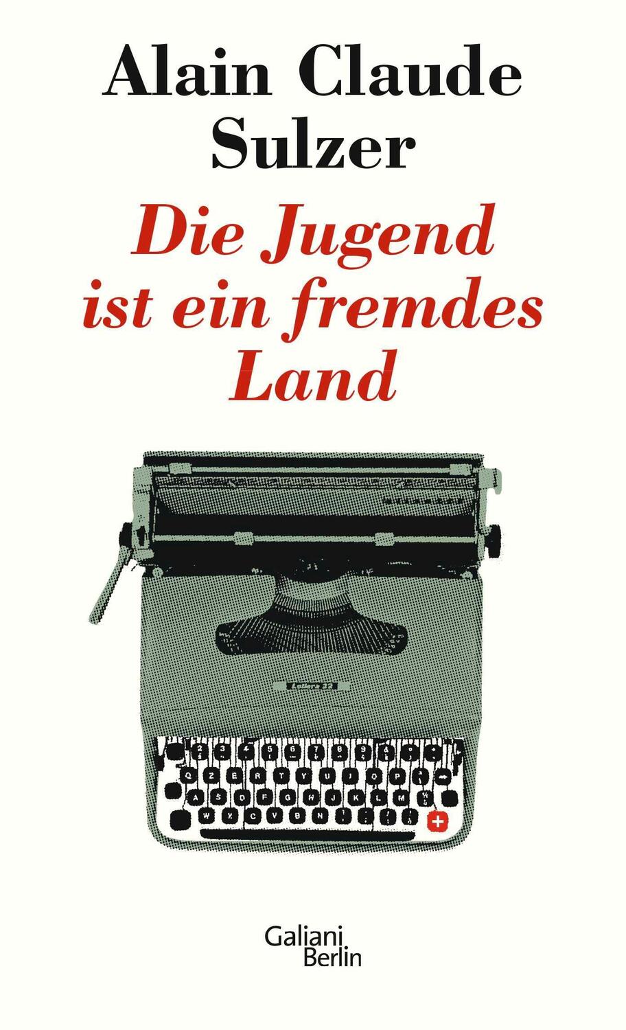 Cover: 9783869711508 | Die Jugend ist ein fremdes Land | Alain Claude Sulzer | Buch | 224 S.