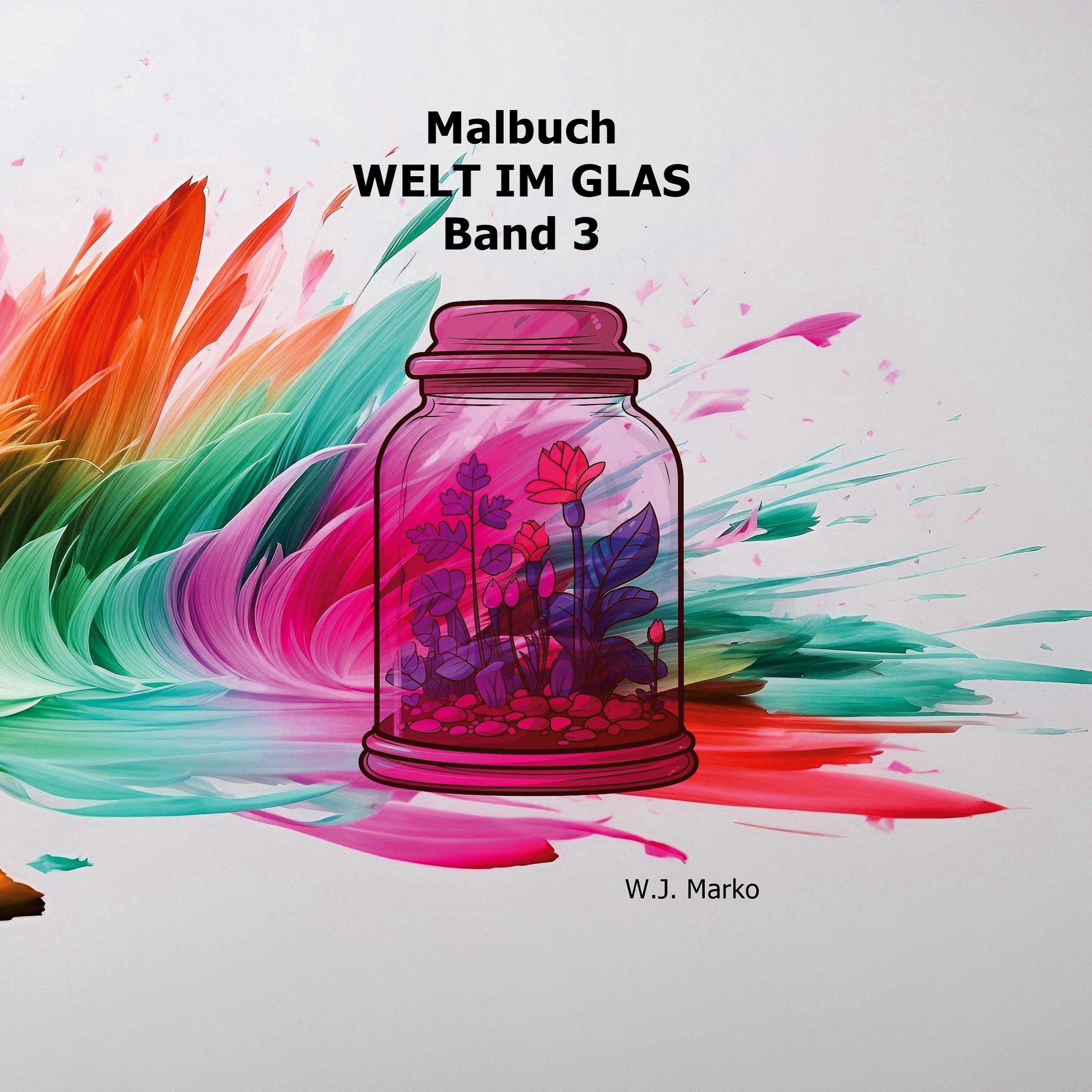 Cover: 9783769315219 | Malbuch Welt im Glas Band 3 | W. J. Marko | Taschenbuch | Paperback