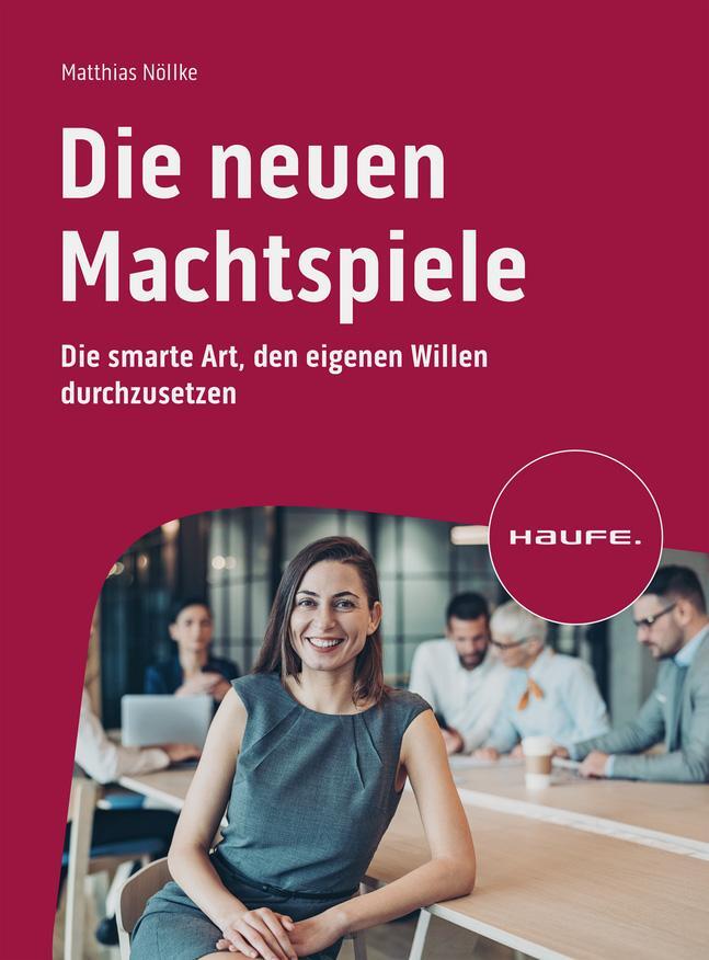 Cover: 9783648172513 | Die neuen Machtspiele | Matthias Nöllke | Taschenbuch | Haufe Fachbuch