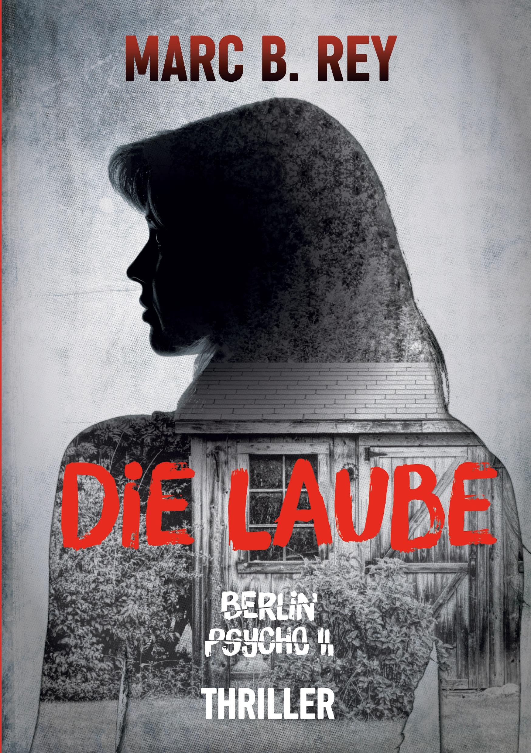 Cover: 9783754641064 | Berlin Psycho II : Die Laube | Marc B. Rey | Taschenbuch | 304 S.