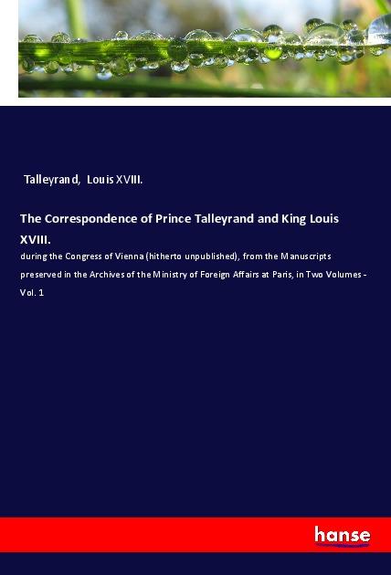 Cover: 9783348047715 | The Correspondence of Prince Talleyrand and King Louis XVIII. | Buch