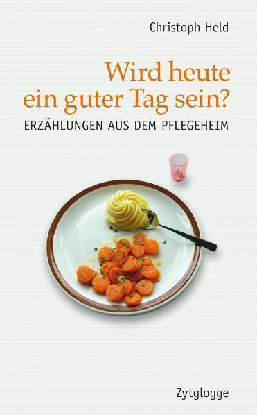 Cover: 9783729608009 | Wird heute ein guter Tag sein? | Erzählungen | Christoph Held | Buch