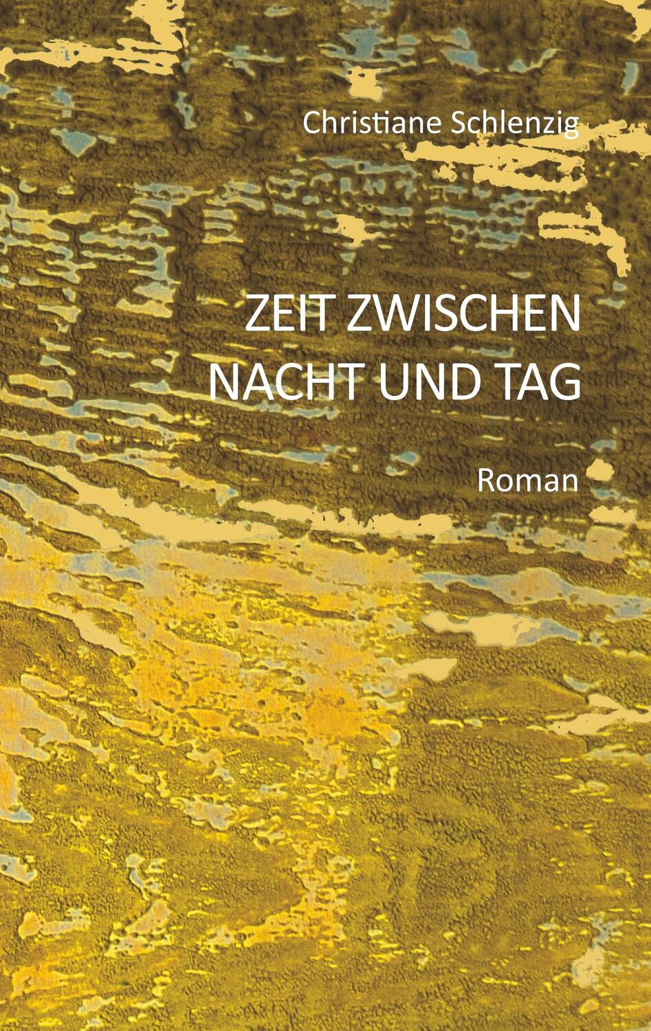 Cover: 9783748126591 | Zeit zwischen Nacht und Tag | Christiane Schlenzig | Taschenbuch