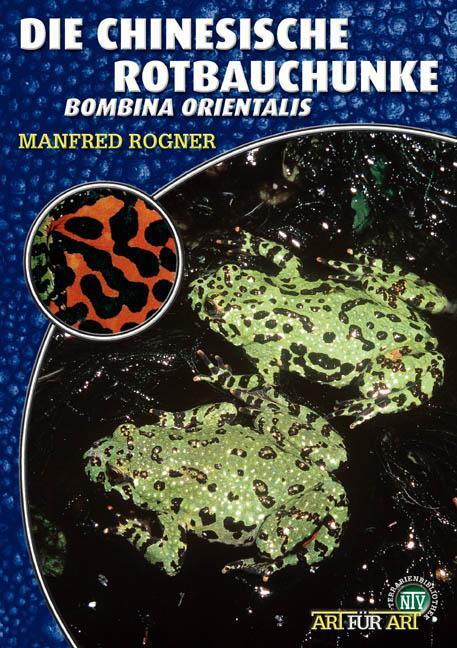 Cover: 9783937285184 | Die Chinesische Rotbauchunke | Bombina orientalis | Manfred Rogner