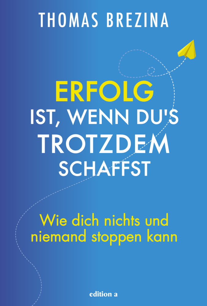 Cover: 9783990014530 | Erfolg ist, wenn du's trotzdem schaffst | Thomas Brezina | Buch | 2020