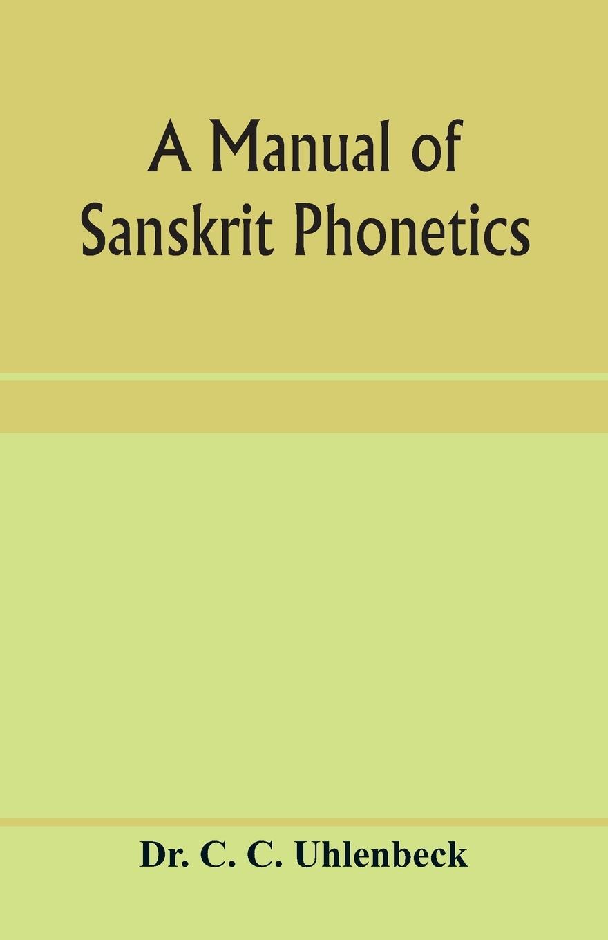 Cover: 9789353959708 | A manual of Sanskrit phonetics | C. C. Uhlenbeck | Taschenbuch | 2020