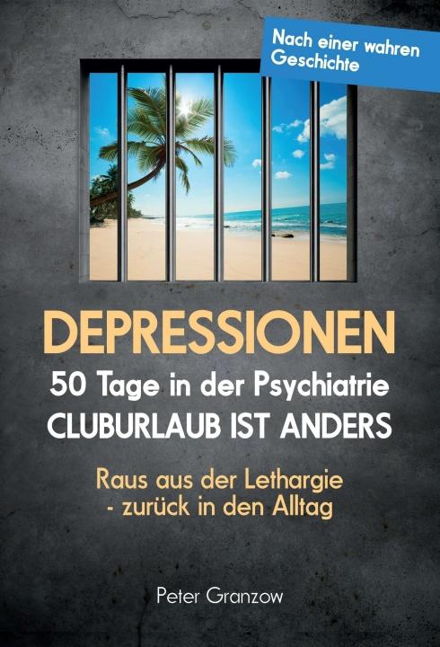 Cover: 9783734591990 | DEPRESSIONEN | 50 Tage in der Psychiatrie: Cluburlaub ist anders