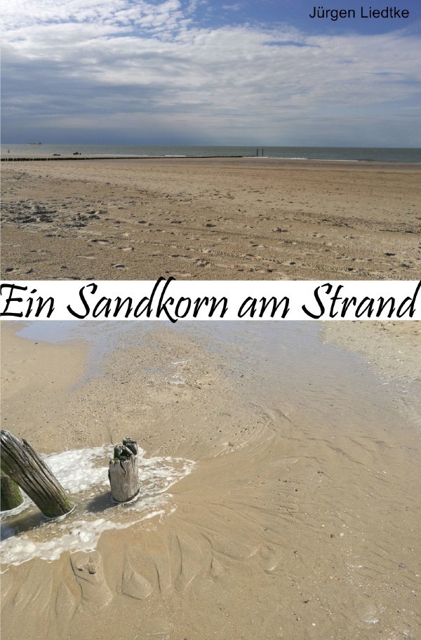 Cover: 9783746743516 | Ein Sandkorn am Strand | Biografie über mein Leben | Jürgen Liedtke