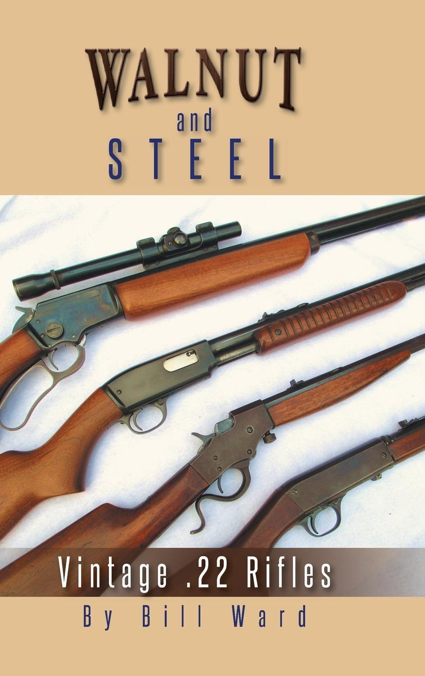 Cover: 9781491862919 | Walnut and Steel | Vintage .22 Rifles | Bill Ward | Buch | Gebunden