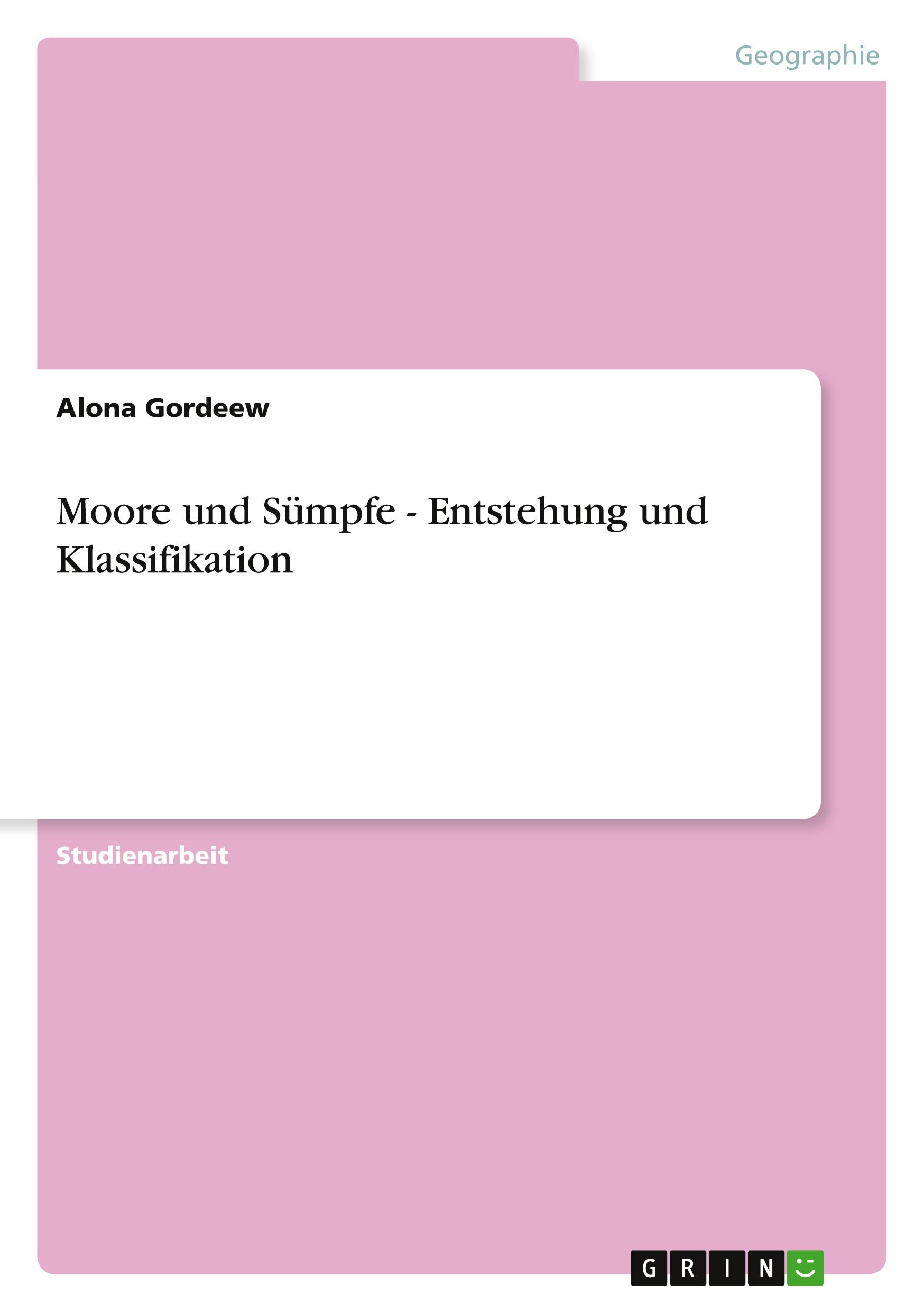 Cover: 9783640825998 | Moore und Sümpfe - Entstehung und Klassifikation | Alona Gordeew