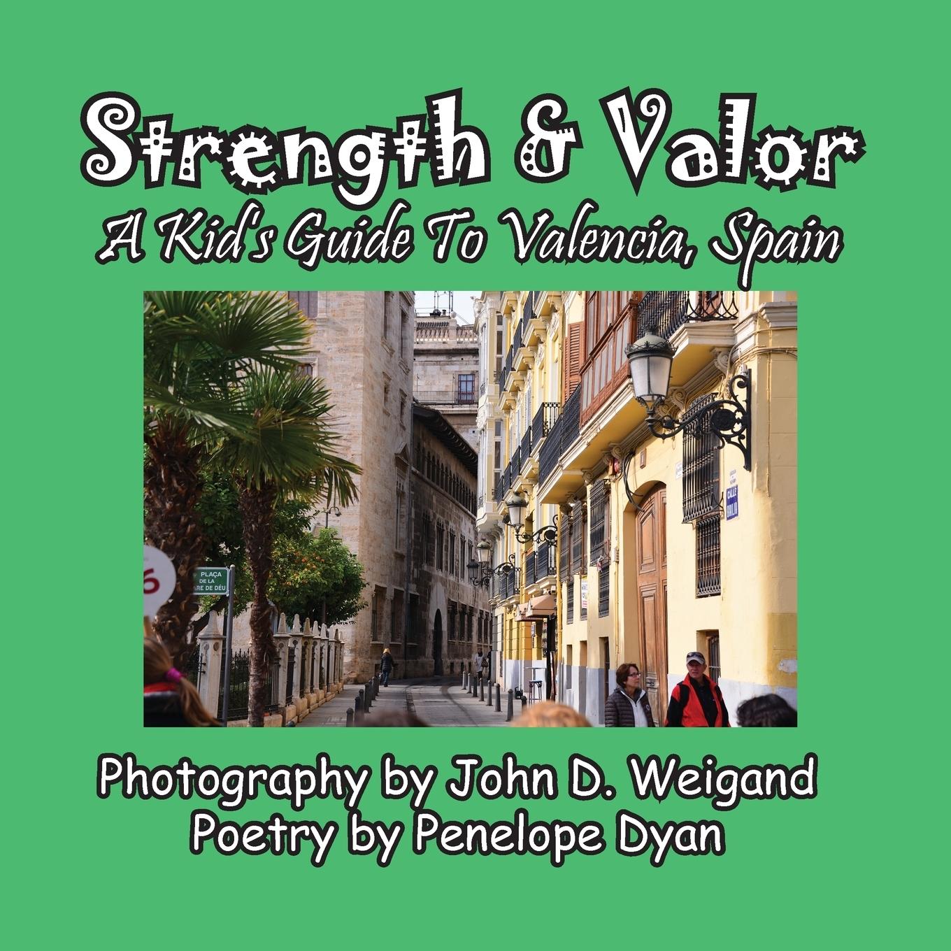 Cover: 9781614772644 | Strength &amp; Valor, A Kid's Guide To Valencia, Spain | Penelope Dyan