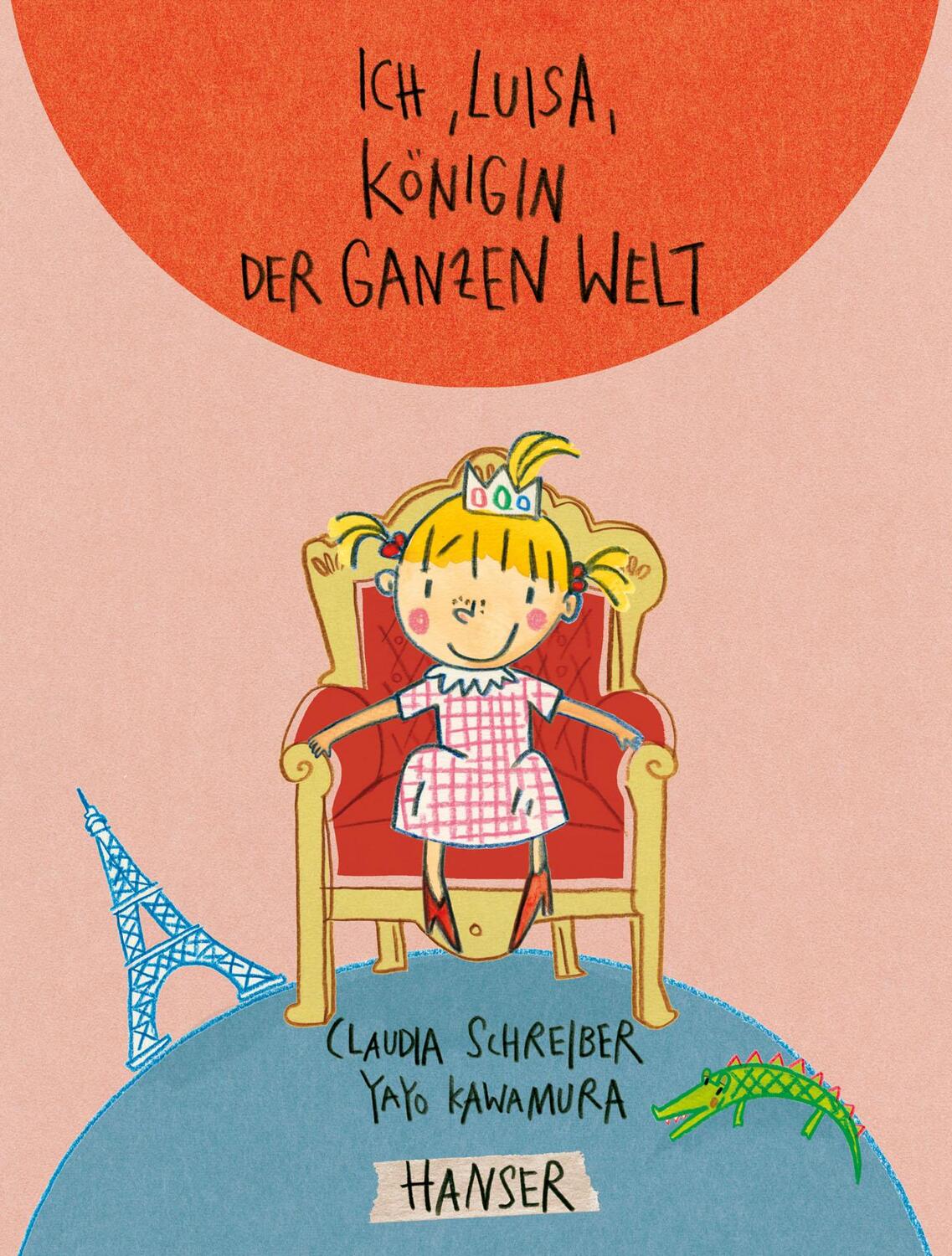 Cover: 9783446249349 | Ich, Luisa, Königin der ganzen Welt | Claudia Schreiber | Buch | 40 S.