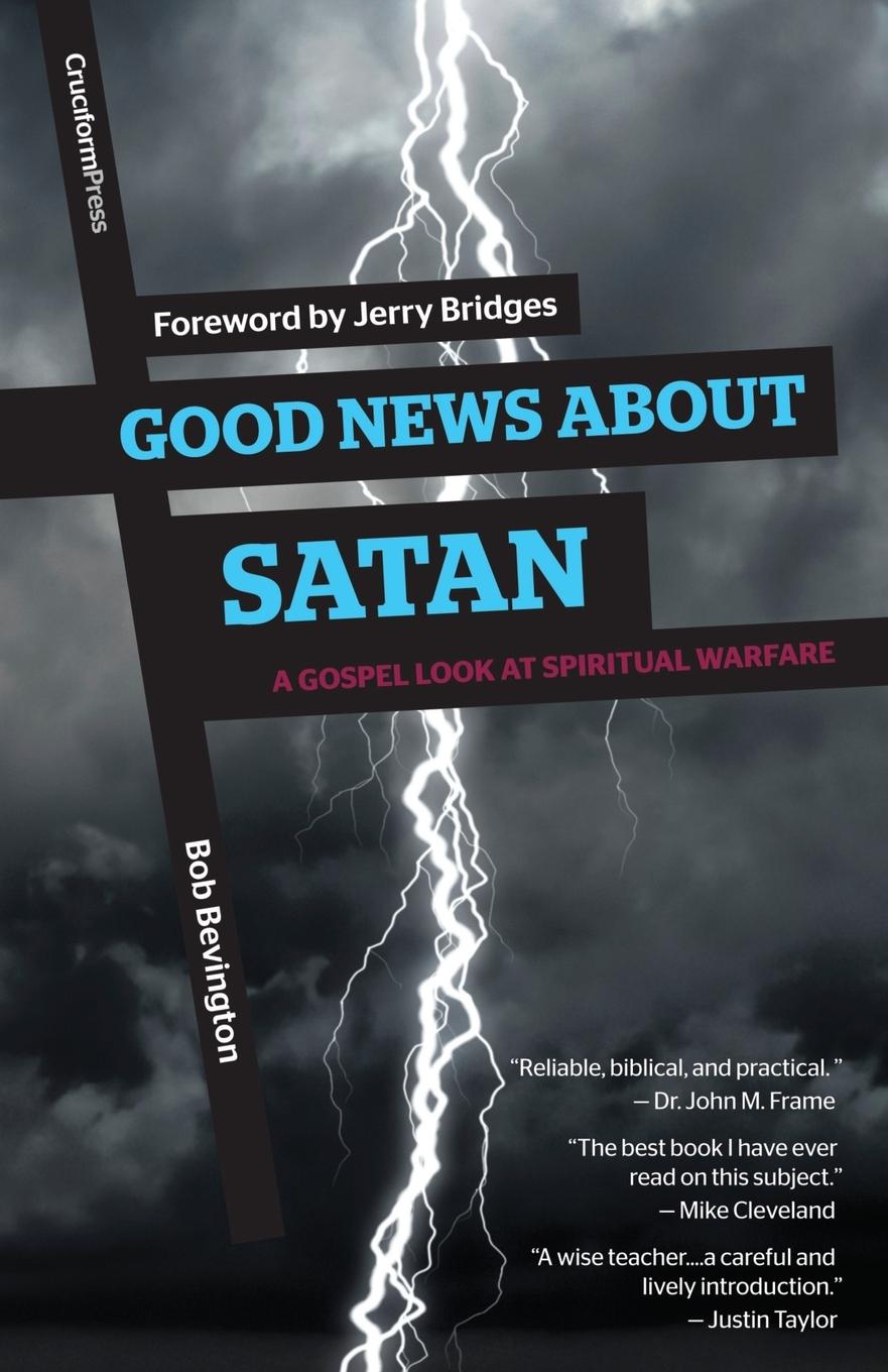 Cover: 9781936760671 | Good News About Satan | A Gospel Look at Spiritual Warfare | Bevington