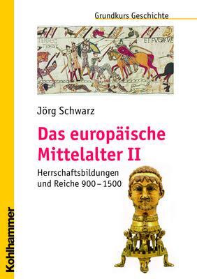 Cover: 9783170197190 | Das europäische Mittelalter | Jörg Schwarz | Taschenbuch | 236 S.