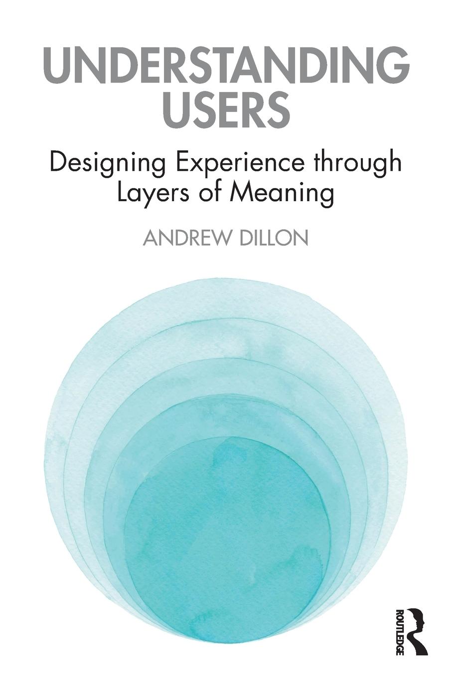 Cover: 9780367459253 | Understanding Users | Designing Experience through Layers of Meaning