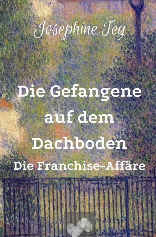 Cover: 9783759205605 | Die Gefangene auf dem Dachboden | Die Franchise-Affäre | Josephine Tey