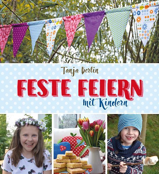 Cover: 9783772528491 | Feste feiern mit Kindern | Tanja Berlin | Buch | 143 S. | Deutsch