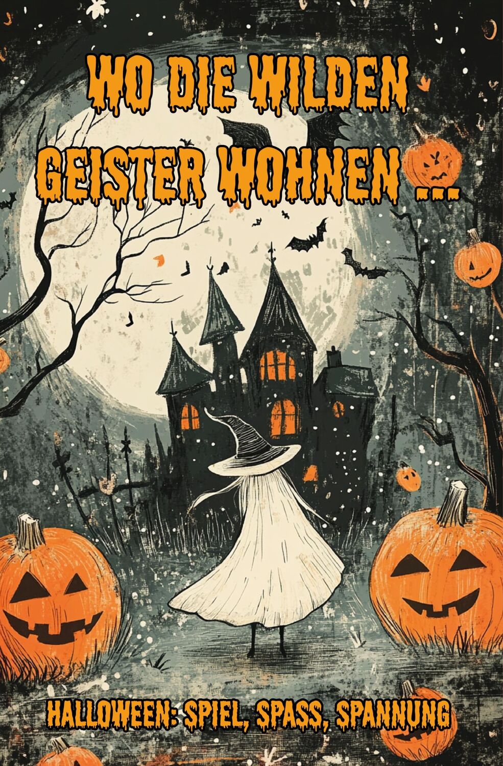 Cover: 9783990512852 | Wo die wilden Geister wohnen ... Halloween: Spiel, Spaß, Spannung