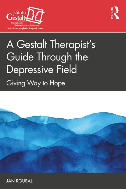 Cover: 9781032814940 | A Gestalt Therapist's Guide Through the Depressive Field | Jan Roubal