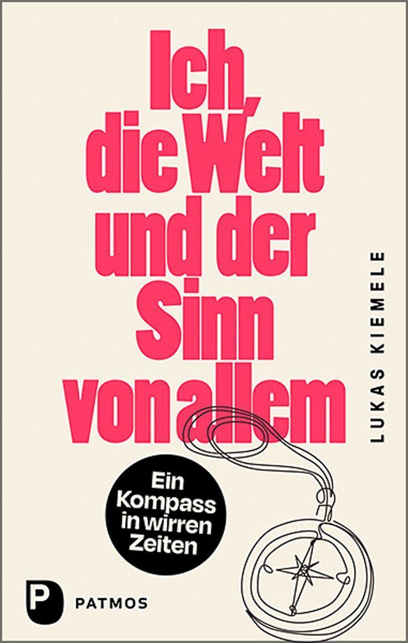 Cover: 9783843613941 | Ich, die Welt und der Sinn von allem | Ein Kompass in wirren Zeiten