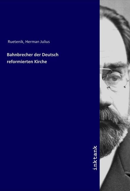 Cover: 9783750151352 | Bahnbrecher der Deutsch reformierten Kirche | Herman Julius Ruetenik