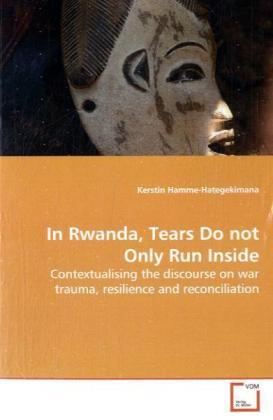 Cover: 9783639107623 | In Rwanda, Tears Do not Only Run Inside | Kerstin Hamme-Hategekimana